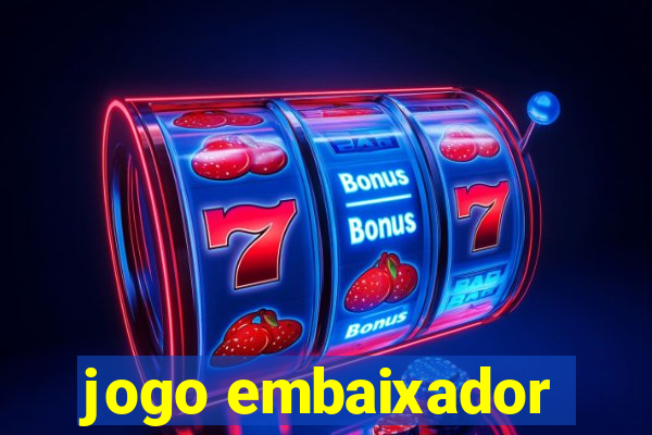 jogo embaixador